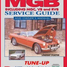 MGB Step-By-Step Service Guide and Owner's Manual: All Models, First to Last by Lindsay Porter