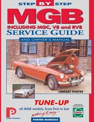MGB Step-By-Step Service Guide and Owner&amp;#039;s Manual: All Models, First to Last by Lindsay Porter foto