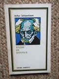 STUDII DE ESTETICA de ARTHUR SCHOPENHAUER , Bucuresti 1974