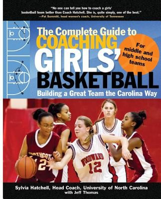 The Complete Guide to Coaching Girls&amp;#039; Basketball: Building a Great Team the Carolina Way foto