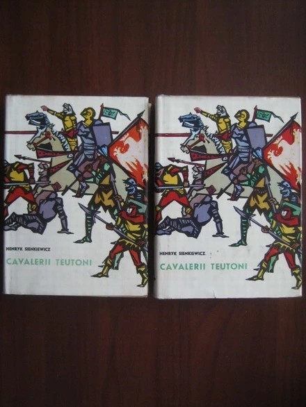 Henryk Sienkiewicz - Cavalerii teutoni ( 2 vol. )