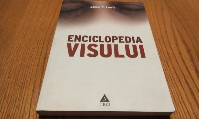 ENCICLOPEDIA VISULUI - James R. Lewis - Editura Trei, 2006, 378 p. foto