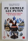 PE URMELE LUI PUTIN - SUFLETUL UNUI IMPERIU IN 11 FUSURI ORARE de NINA HRUSCIOVA si JEFFREY TAYLER , 2020