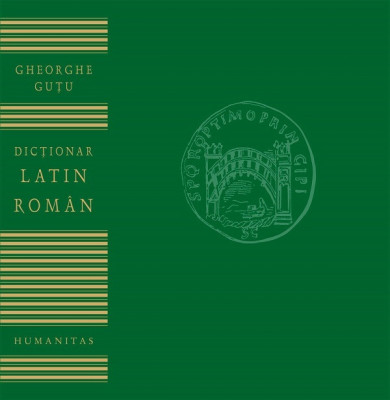 Dictionar Latin-Roman, Gheorghe Gutu - Editura Humanitas foto