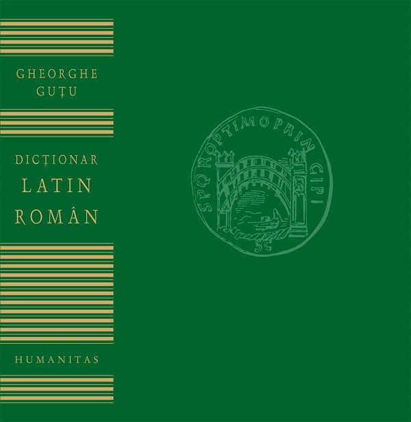Dictionar Latin-Roman, Gheorghe Gutu - Editura Humanitas