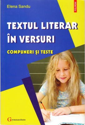 AS - ELENA SANDU - TEXTUL LITERAR IN VERSURI, COMPUNERI SI TESTE foto