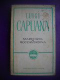 HOPCT MARCHIZUL DE ROCCAVERDINA/ LUIGI CAPUANA- 1966 - 280 PAGINI, Zaharia Stancu
