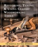 Restoring, Tuning &amp; Using Classic Woodworking Tools: Updated and Updated Edition