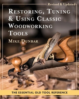 Restoring, Tuning &amp;amp; Using Classic Woodworking Tools: Updated and Updated Edition foto
