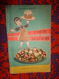Carte de dulciuri - Ecaterina Teisanu /carte de bucate cuprinde numeroase retete