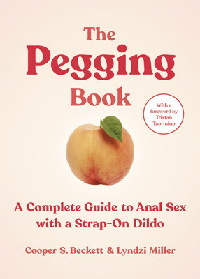 The Pegging Book: A Complete Guide to Anal Sex with a Strap-On Dildo foto