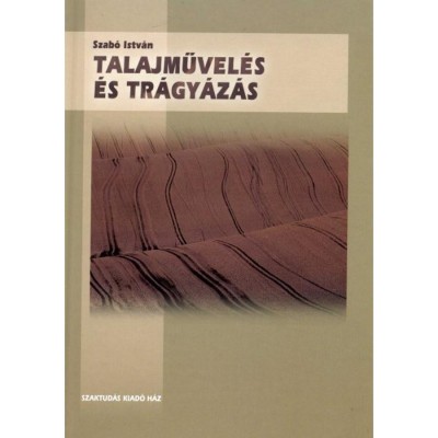 Talajművel&amp;eacute;s &amp;eacute;s tr&amp;aacute;gy&amp;aacute;z&amp;aacute;s - Szab&amp;oacute; Istv&amp;aacute;n foto