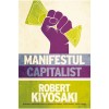 Manifestul Capitalist - Robert Kiyosaki, Curtea Veche Publishing, Economie, Antreprenoriat, Leadership, 480 pagini, 2024, Limba Romana