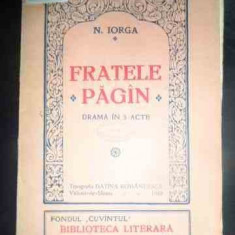 Fratele Pagin Drama In 5 Acte - N. Iorga ,546983