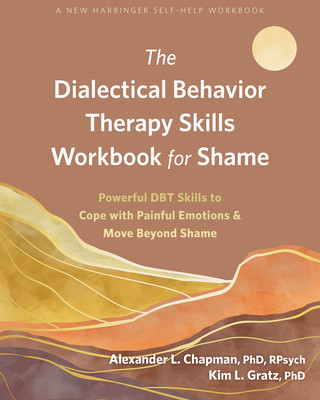The Dialectical Behavior Therapy Skills Workbook for Shame: Powerful Dbt Skills to Cope with Painful Emotions and Move Beyond Shame foto