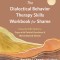 The Dialectical Behavior Therapy Skills Workbook for Shame: Powerful Dbt Skills to Cope with Painful Emotions and Move Beyond Shame