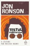 Testul psihopatului. O calatorie prin industria nebuniei - Jon Ronson