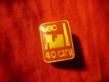 Insigna Romania TEC 40 Ani - Termoelectrica , h=2cm , metal si email