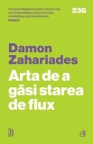 Cumpara ieftin Arta de a gasi starea de flux/Damon Zahariades