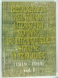 BIBLIOGRAFIA RELATIILOR LITERATURII ROMANE CU LITERATURILE STRAINE IN PERIODICE ( 1919 -1944 ) , VOLUMUL I , de ANA - MARIA BREZULEANU ...CORNELIA S
