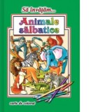 Sa invatam... Animale salbatice. Carte de colorat, format A4 - Dana Popescu