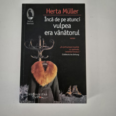 Herta Muller Inca de pe atunci vulpea era vanatorul