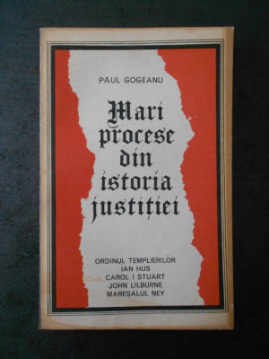 PAUL GOGEANU - MARI PROCESE DIN ISTORIA JUSTITIEI foto