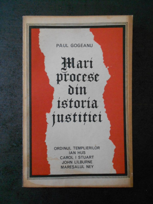 PAUL GOGEANU - MARI PROCESE DIN ISTORIA JUSTITIEI