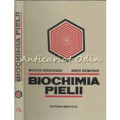 Biochimia Pielii - Mioara Carsteanu, Radu Dumitriu - Tiraj: 2560 Exemplare