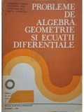Const. Udriste - Probleme de algebra, geometrie si ecuatii diferentiale (Editia: 1981)