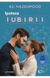 Ipoteza iubirii - Ali Hazelwood