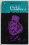A BOOK OF ENGLISH ESSAYS , edited by W.E. WILLIAMS , 1967