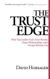 The Trust Edge: How Top Leaders Gain Faster Results, Deeper Relationships, and a Stronger Bottom Line