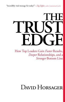 The Trust Edge: How Top Leaders Gain Faster Results, Deeper Relationships, and a Stronger Bottom Line foto