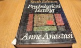 PSYCHOLOGICAL TESTING - Anne Anastasi - New York, 1988, 817 p., Alta editura