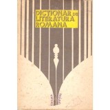 - Dictionar de literatura romana. Scriitori, reviste, curente. -