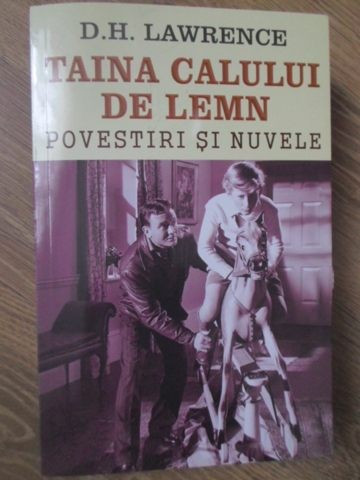 TAINA CALULUI DE LEMN. POVESTIRI SI NUVELE-DAVID H. LAWRENCE-233246