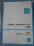 Filosofia Elenismului ca Etica - Ion Banu, Editura Stiintifica 1980, Biblioteca de Etica, Carte Filosofie
