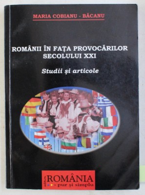 ROMANII IN FATA PROVOCARILOR SECOLULUI XXI - STUDII SI ARTICOLE de MARIA CIOBANU BACANU , 2009 DEDICATIE* foto