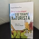Sa ne tratam singuri, ghid de terapie naturista - Fanica Voinea Ene