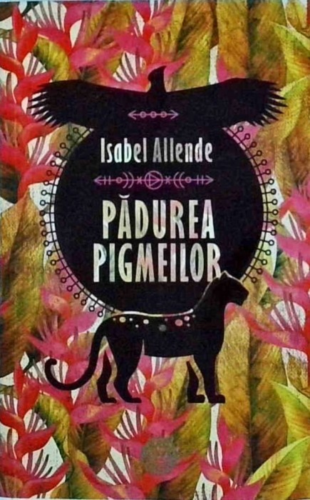 Isabel Allende - Padurea pigmeilor