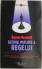 Ultima mutare a regelui - Ronan Bennett - Roman Beletristica