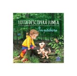 Lotta descoperă lumea - &Icirc;n pădure - Hardcover - Sandra Grimm - Didactica Publishing House