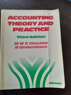 Accounting theory and practice - MWE Glautier (contabilitate teoretica si practica) foto