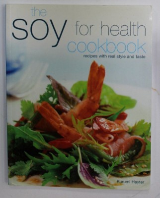 THE SOY FRO HEALTH COOKBOOK , RECIPES WITH REAL STYLES AND TASTE by KURUMI HAYTER , 2006 foto