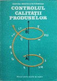 CONTROLUL CALITATII PRODUSELOR. MANUAL PENTRU SCOLILE DE MAISTRI-IOAN ROMAN-217288