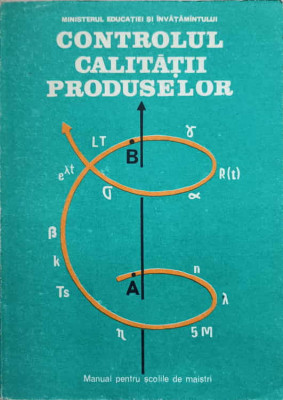 CONTROLUL CALITATII PRODUSELOR. MANUAL PENTRU SCOLILE DE MAISTRI-IOAN ROMAN foto