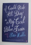 I COULD RIDE ALL DAY IN MY COOL BLUE TRAIN , stories by PETER HOBBS , 2008