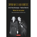 Cumpara ieftin Spune-mi ca ma iubesti... Erich Maria Remarque Marlene Dietrich: Marturii ale unei patimi Werner Fuld, Thomas F. Schneider, Polirom