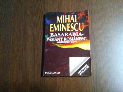 BASARABIA PAMANT ROMANESC Samavolnic Rapit - Mihai Eminescu - 1997, 207 p. foto